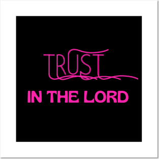 Trust In The Lord Posters and Art